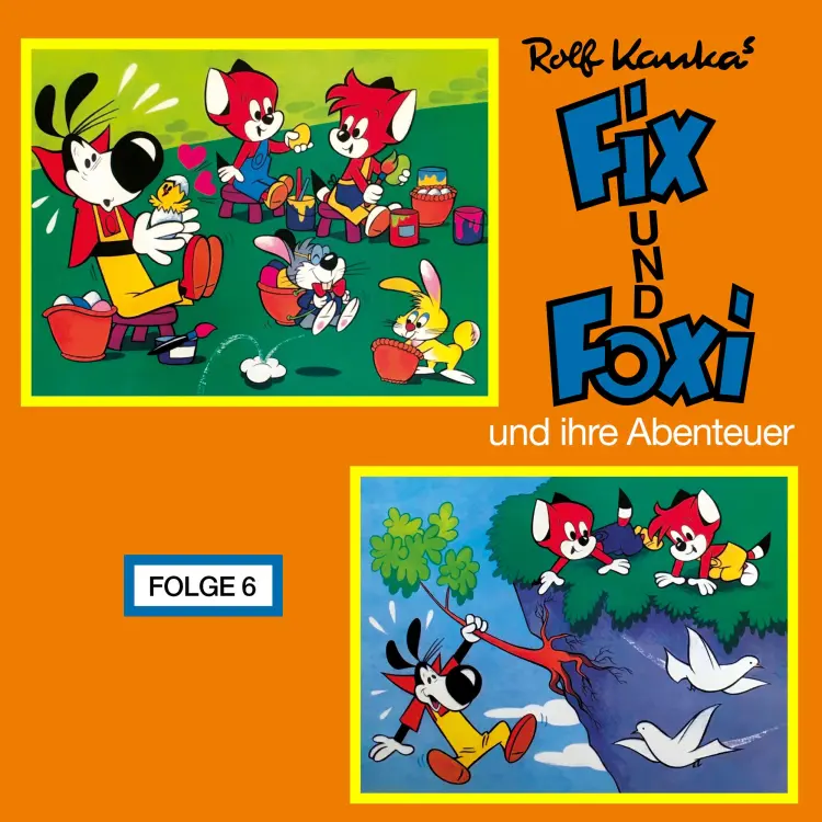 Cover von Rolf Kauka - Fix und Foxi - Fix und Foxi und ihre Abenteuer, Folge 6