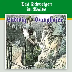 Cover - Ludwig Ganghofer - Folge 3 - Das Schweigen im Walde