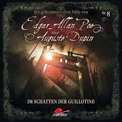 Cover - Edgar Allan Poe & Auguste Dupin - Folge 8 - Im Schatten der Guillotine