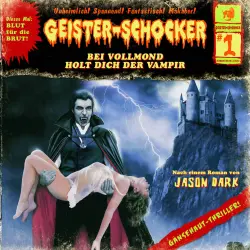 Cover - Geister-Schocker - Folge 1 - Bei Vollmond holt dich der Vampir