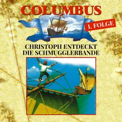 Cover - Columbus - Folge 1 - Christoph entdeckt die Schmugglerbande