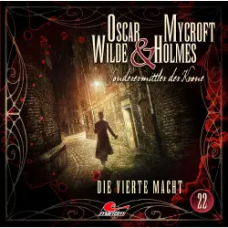 Cover - Oscar Wilde & Mycroft Holmes - Folge 22 - Die vierte Macht