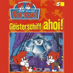 Cover - Fix & Foxi - Folge 5 - Geisterschiff ahoi!