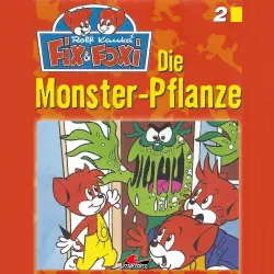 Cover - Fix & Foxi - Folge 2 - Die Monster-Pflanze