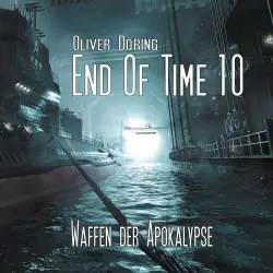 Cover - End of Time - Folge 10 - Waffen der Apokalypse