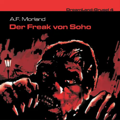 Cover von Dreamland Grusel - Folge 4 - Der Freak von Soho