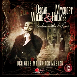 Cover - Oscar Wilde & Mycroft Holmes - Folge 12 - Der Geheimbund der Masken