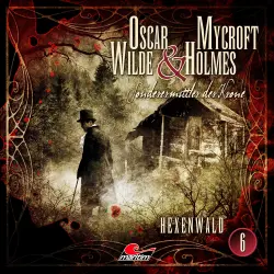 Cover - Oscar Wilde & Mycroft Holmes - Folge 6 - Hexenwald
