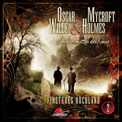 Cover - Oscar Wilde & Mycroft Holmes - Folge 2 - Finsteres Hochland