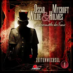 Cover - Oscar Wilde & Mycroft Holmes - Folge 1 - Zeitenwechsel