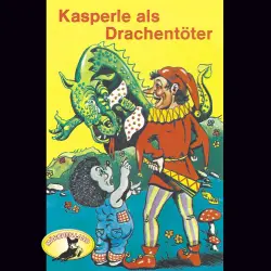 Cover - Kasperle ist wieder da - Folge 7 - Kasperle als Drachentöter