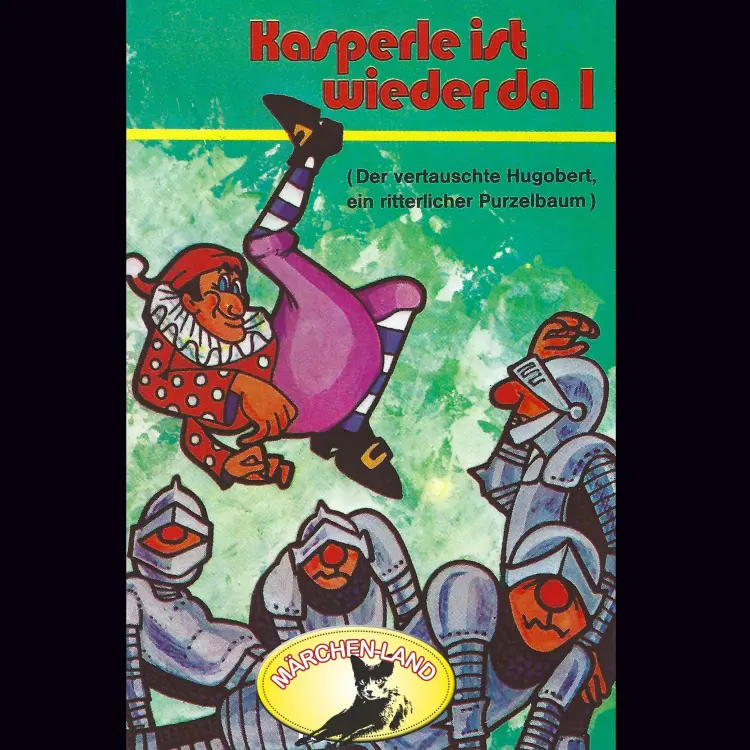 Cover von Kasperle ist wieder da - Folge 1 - Der vertauschte Hugobert / Ein ritterlicher Purzelbaum