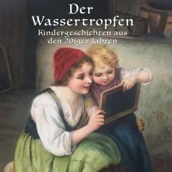 Cover - Anton Dreyer - Der Wassertropfen - Kindergeschichten aus den 20er Jahren