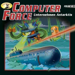 Cover - Computer Force - Folge 6 - Unternehmen Antarktis