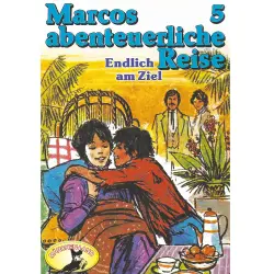 Cover - Marcos abenteuerliche Reise - Folge 5 - Endlich am Ziel