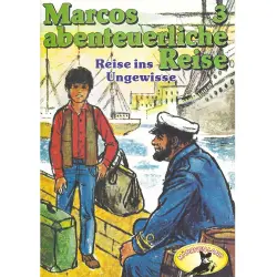 Cover - Marcos abenteuerliche Reise - Folge 3 - Reise ins Ungewisse