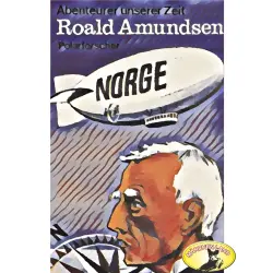 Cover - Kurt Stephan - Abenteurer unserer Zeit - Roald Amundsen