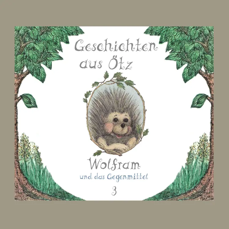 Cover von Geschichten aus Ötz - Folge 3 - Wolfram und das Gegenmittel