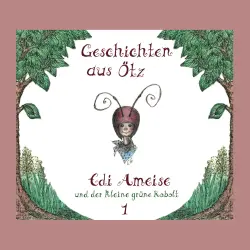 Cover - Geschichten aus Ötz - Folge 1 - Edi Ameise und der kleine grüne Kobolt