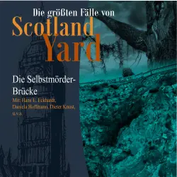 Cover - Die größten Fälle von Scotland Yard - Folge 22 - Die Selbstmörder-Brücke