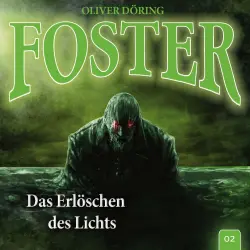 Cover - Foster - Folge 2 - Das Erlöschen des Lichts