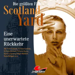Cover - Die größten Fälle von Scotland Yard - Folge 34 - Eine unerwartete Rückkehr