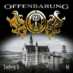 Cover - Offenbarung 23 - Folge 61 - Ludwig II.