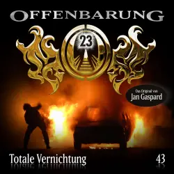 Cover - Offenbarung 23 - Folge 43 - Totale Vernichtung