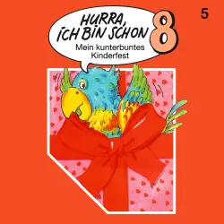 Cover - Hurra, ich bin schon ... - Folge 5 - Hurra, ich bin schon 8