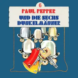 Cover - Paul Pepper - Folge 6 - Paul Pepper und die sechs Dunkelmänner