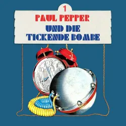 Cover - Paul Pepper - Folge 1 - Paul Pepper und die tickende Bombe