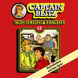 Cover - Steffen Kent - Captain Blitz und seine Freunde - Folge 12 - Autodieben auf der Spur
