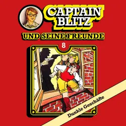 Cover - Steffen Kent - Captain Blitz und seine Freunde - Folge 8 - Dunkle Geschäfte