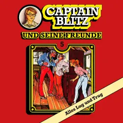 Cover - Steffen Kent - Captain Blitz und seine Freunde - Folge 5 - Alles Lug und Trug