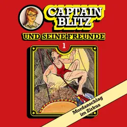 Cover - Steffen Kent - Captain Blitz und seine Freunde - Folge 1 - Mordanschlag im Zirkus