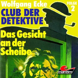 Cover - Wolfgang Ecke - Club der Detektive - Folge 2 - Das Gesicht an der Scheibe