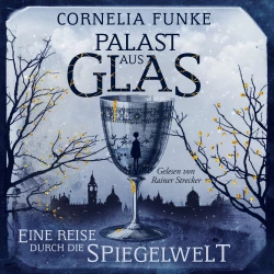 Cover - Cornelia Funke - Palast aus Glas - Eine Reise durch die Spiegelwelt