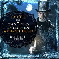 Cover - Charles Dickens - Gerd Köster liest Charles Dickens - Weihnachtslied - Eine Gespenstergeschichte