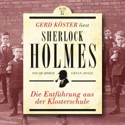 Cover - Sir Arthur Conan Doyle - Gerd Köster liest Sherlock Holmes - Band 37 - Die Entführung aus der Klosterschule