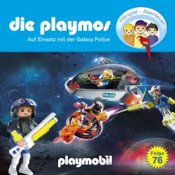 Cover - Die Playmos - Das Original Playmobil Hörspiel - Folge 76 - Auf Einsatz mit der Galaxy Police
