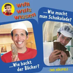 Cover - Jessica Sabasch - Willi wills wissen - Folge 1 - Wie backt der Bäcker? / Wie macht man Schokolade?