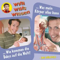 Cover - Jessica Sabasch - Willi wills wissen - Folge 12 - Wie kommen die Babys auf die Welt? / Was mein Körper alles kann