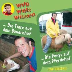 Cover - Jessica Sabasch - Willi wills wissen - Folge 2 - Die Tiere auf dem Bauernhof / Die Ponys auf dem Pferdehof