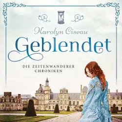Cover - Karolyn Ciseau - Die Zeitenwanderer Chroniken - Band 2 - Geblendet
