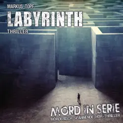 Cover - Markus Topf - Mord in Serie - Folge 24 - Labyrinth
