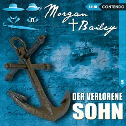Cover - Morgan & Bailey - Folge 5 - Der verlorene Sohn