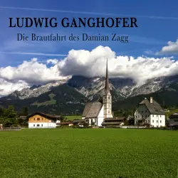 Cover - Ludwig Ganghofer - Die Brautfahrt des Damian Zagg