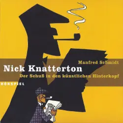 Cover - Manfred Schmidt - Nick Knatterton - Folge 1 - Der Schuss in den künstlichen Hinterkopf