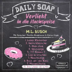 Cover - M. L. Busch - Daily Soap - Verliebt in die Nachspeise - Mittwoch - Band 10 - Das Leben ist schön