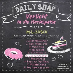 Cover - M. L. Busch - Daily Soap - Verliebt in die Nachspeise - Samstag - Band 6 - Lass es krachen